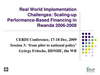 Real World Implementation Challenges: Scaling-up Performance-Based Financing in Rwanda 2006-2008