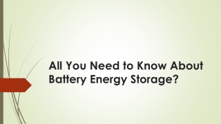 All You Need to Know About Battery Energy Storage?
