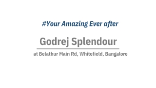 Godrej Splendour at Whitefield East Bangalore | Brochure