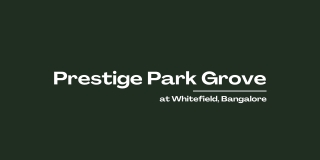 Prestige Park Grove at Whitefield Bengaluru | Brochure
