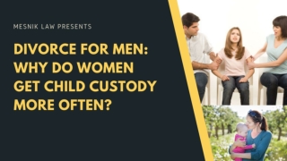 Divorce For Men -  Why Do Women Get Child Custody More Often