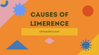 Causes Of Limerence - Unrequited Limerence - PPT