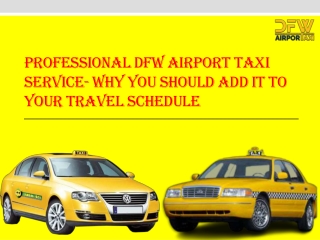 Professional DFW Airport taxi service- why You Should Add It To Your Travel Sche