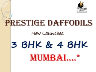 Prestige Daffodils | 3 & 4 BHK Ultra Luxury Apartments in Mumbai