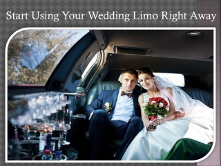 Start Using Your Wedding Limo Right Away