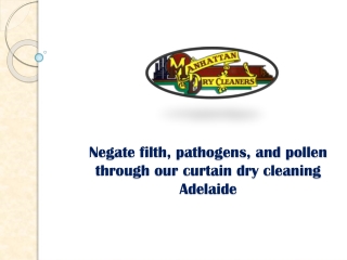 Negate filth, pathogens, and pollen through our curtain dry cleaning Adelaide