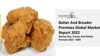 Batter And Breader Premixes Market Rapid Growth, Key Solutions, Industry Trends
