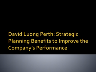 David Luong Perth Strategic Planning Benefits to Improve the Company’s Performance