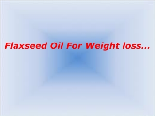 Flaxseed oil for weight loss