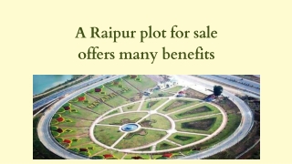 A Raipur plot for sale offers many benefits