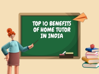 Top 10 Benefits of Home Tutor in India