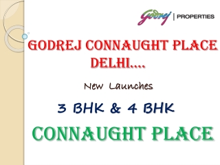 Godrej Connaught Place Delhi | New Launches 3 and 4 BHK Apartments in Delhi