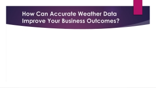 How Can Accurate Weather Data Improve Your Business Outcomes?