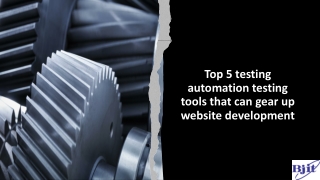 Top 5 automation testing tools to gear up website development
