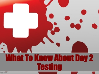 What To Know About Day 2 Testing