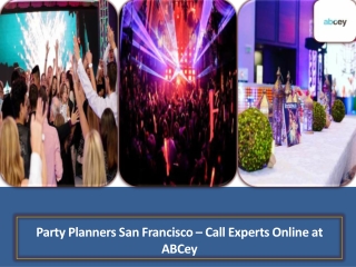 Party Planners San Francisco Call Experts Online at ABCey