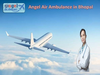 Obtain the superior Angel Air Ambulance Services in Bhopal