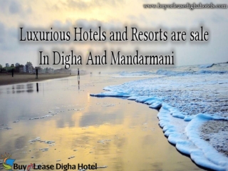 Luxurious Hotels and Resorts are sale in New Digha and mandarmani