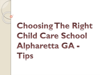 Choosing The Right Child Care School Alpharetta GA - Tips