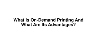 What Is On-Demand Printing And What Are Its Advantages?