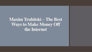 Maxim Trubitski – The Best Ways to Make Money Off the Internet