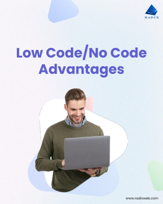 The Benefits of Adopting a Low-Code/No-Code Development Platforms