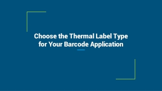 Choose the Thermal Label Type for Your Barcode Application