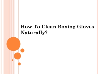 How To Clean Boxing Gloves Naturally?