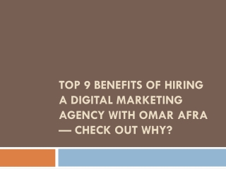 Top 9 Benefits Of Hiring a Digital Marketing Agency With Omar Afra — Check Out Why