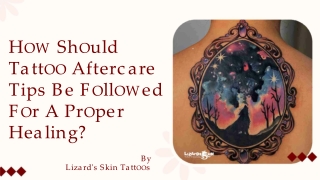 How Should Tattoo Aftercare Tips Be Followed For A Proper Healing?