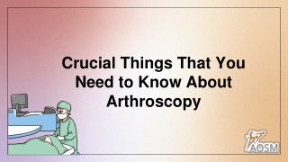 Crucial Things That You Need to Know About Arthroscopy