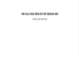 Các loại mẫu dùng để xét nghiệm adn