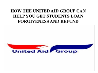 HOW THE UNITED AID GROUP CAN HELP YOU GET STUDENTS LOAN FORGIVENESS AND REFUND