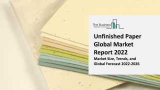 Unfinished Paper Market : Technology Advancements, Industry Insights, Trends