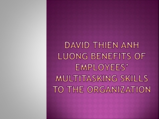 David Thien Anh Luong Benefits of employees’ multitasking skills to the organization