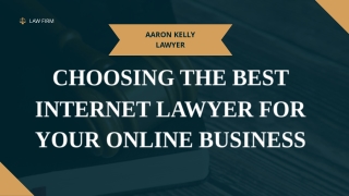 Choosing the Best Internet Lawyer for Your Online Business | Aaron kelly