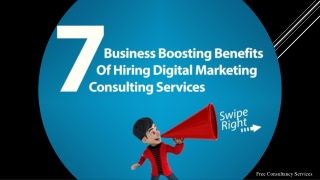 7 Business Boosting Benefits Of Hiring Digital Marketing Consulting Services