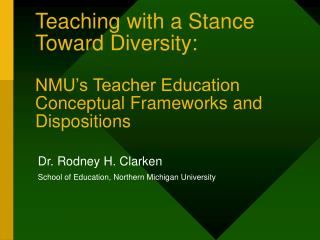 Teaching with a Stance Toward Diversity: NMU’s Teacher Education Conceptual Frameworks and Dispositions