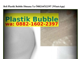 Beli Plastik Bubble Dimana Ya ౦88ᒿ-1Ϭ౦ᒿ-ᒿ3ᑫ7[WhatsApp]