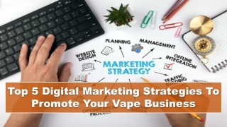 Top 5 Digital Marketing Strategies To Promote Your Vape Business