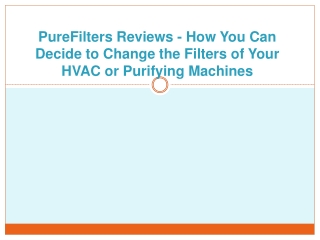PureFilters Reviews - How You Can Decide to Change the Filters of Your HVAC or Purifying Machines