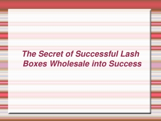 The Secret of Successful Lash Boxes Wholesale into Success