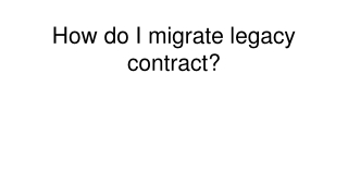 How do I migrate legacy contract_