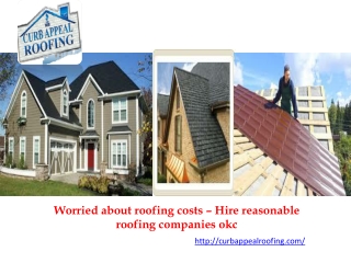 Worried about roofing costs – Hire reasonable roofing companies okc