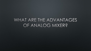 What are the advantages of analog mixer
