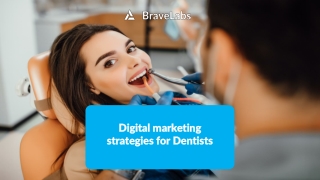 Digital marketing for dentists| BraveLabs