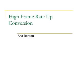 High Frame Rate Up Conversion