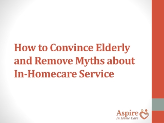 How to Convince Elderly and Remove Myths about In-Homecare Service