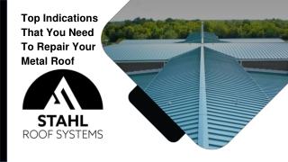Top Indications That You Need To Repair Your Metal Roof