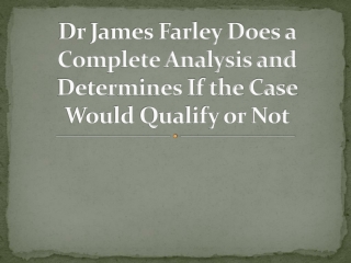 Dr James Farley Does a Complete Analysis and Determines If the Case Would Qualify or Not